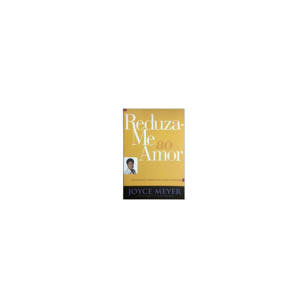 Reduza-Me Ao Amor. De Joyce Meyer, Bello Publicações