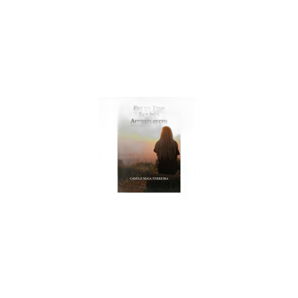 Faz Os Teus Sonhos Acontecerem. De Camile Maia Ferreira. Editora Moonlight