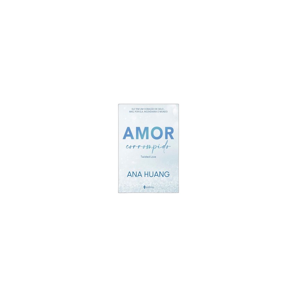 Amor Corrompido (Twisted Love): Volume I. De Ana Huang. Editora Essência