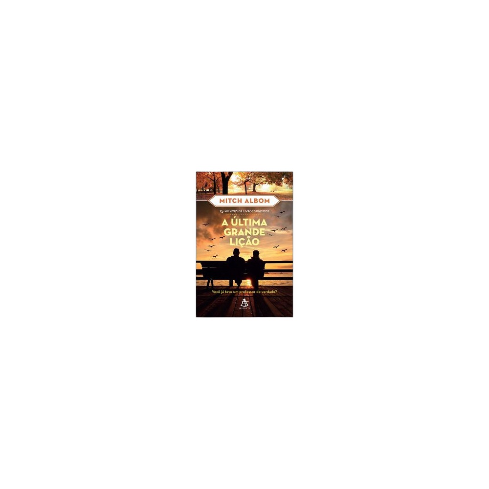 A Ultima Grande Lição. De Mitch Albom. Editora Sextante