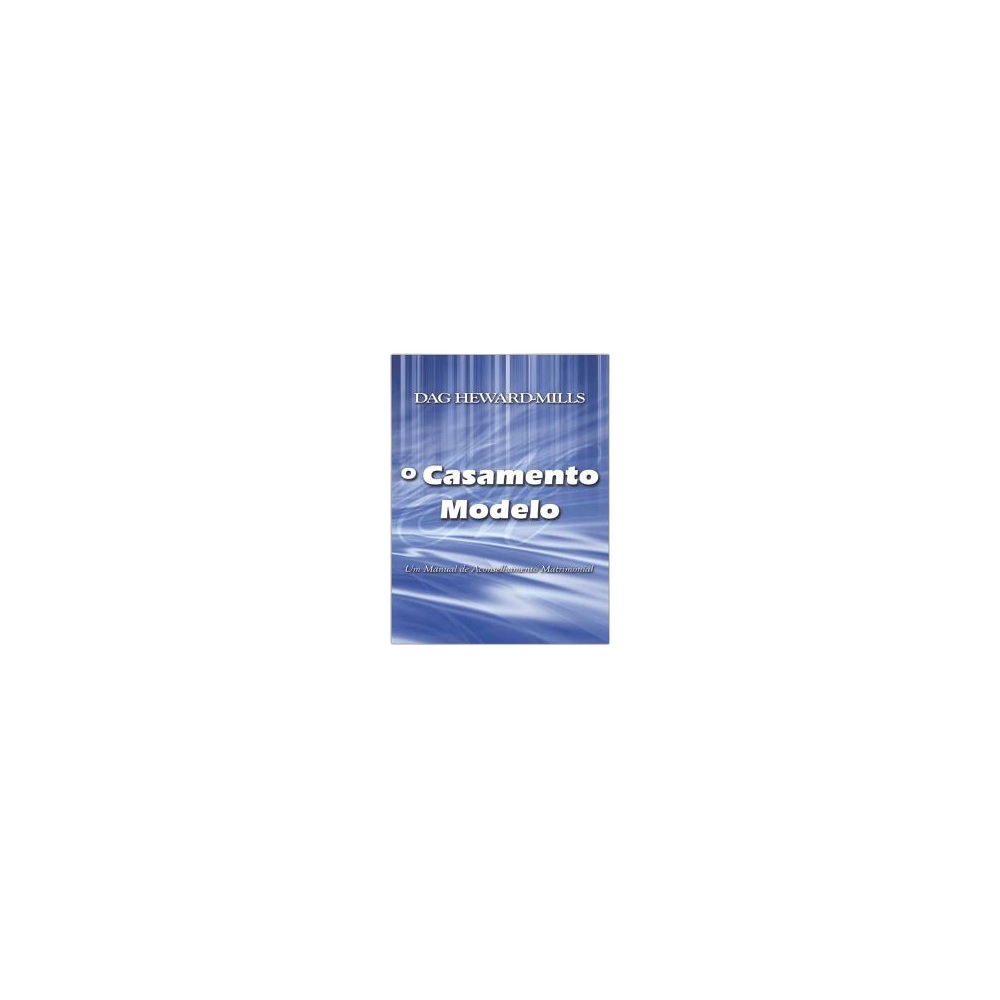 O Casamento Modelo. De Dag Heward-Mills, Parchment House Publisers