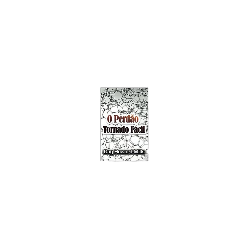 O Perdão Tornado Fácil. De Dag Heward-Mills, Parchment House Publisers