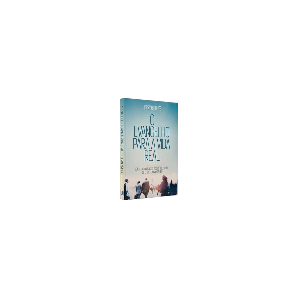 O Evangelho Para A Vida Real. De Jerry Bridges, Editora Fiel
