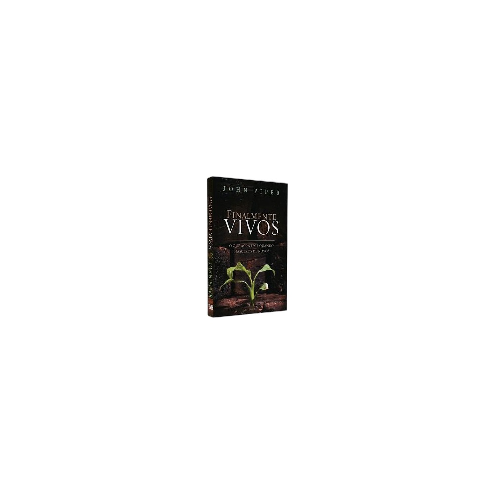 Finalmente Vivos. De Jonh Pipper, Editora Fiel