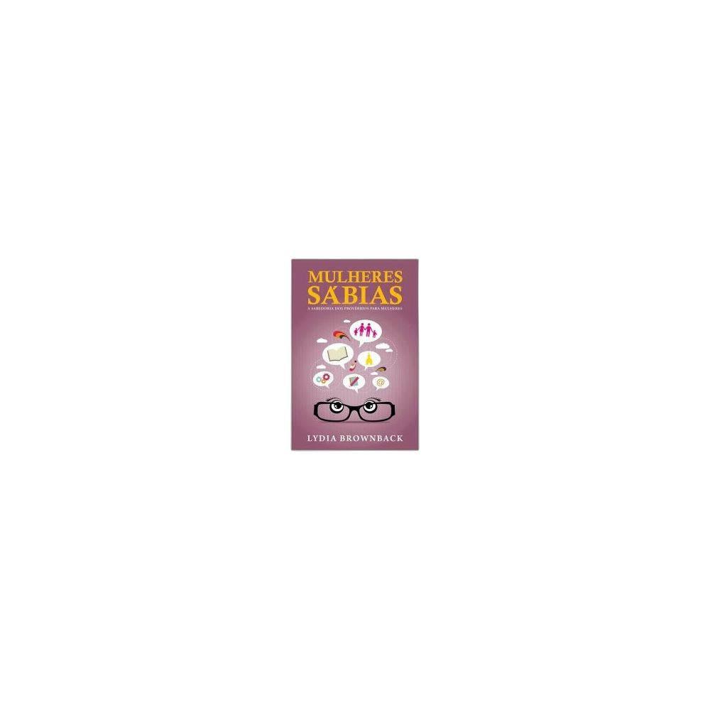 Mulheres Sabias. De Lydia Brownback, Editora Fiel