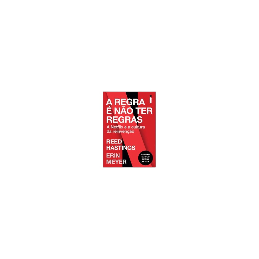 A Regra É Não Ter Regras: A Netflix E A Cultura Da Reinvenção. De Reed Hastings & Erin Meyer. Editora ‏Intrínseca